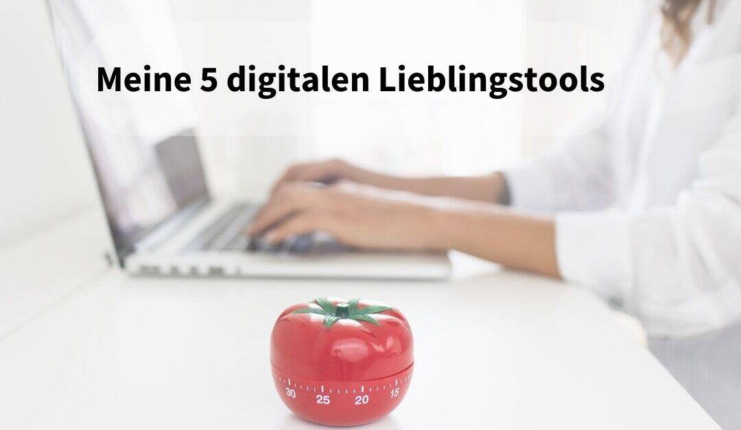 Meine 5 digitalen Lieblingstools – für Struktur und Leichtigkeit